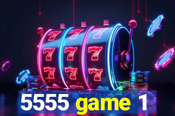 5555 game 1